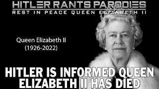 Hitler is informed Queen Elizabeth II has died