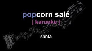 | karaoke | santa | popcorn salé | paroles |