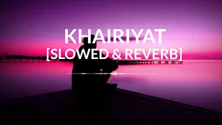 KHAIRYAT-(Slowed & Reverb)❤️|mind fresh song|