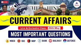 Important Current Affairs Live Class of 26th May for #wbcs #wbp #kpsi #cgl #chsl #bank #rail