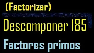 Descomponer 185 en factores primos , factorizar 185 , cuantos factores primos , descomposicion