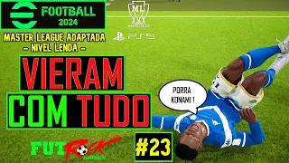 EFOOTBALL 24 - MASTER LEAGUE NO LENDA ADAPTADA ep 23 - ADVERSÁRIOS COM SANGUE NO OLHO.