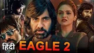 Eagle 2 Hindi Dubbed Release Date Update | Ravi Teja, Anupama Parameswaran | February 2024 Update