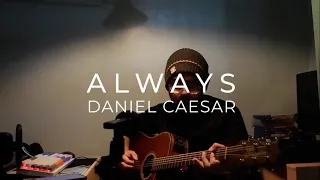 Always -  Daniel Caesar (Acoustic Cover)