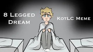 8 Legged Dream - KotLC Meme (fan made)