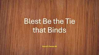 Blest Be the Tie that Binds, Piano Accompaniment with LYRICS and SCORE, Key of F | John Irving