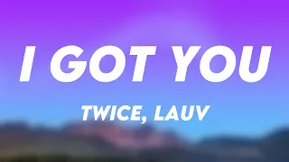 I GOT YOU - TWICE, Lauv (Lyrics Version) 💫