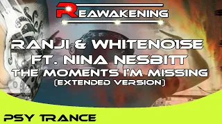 Psy-Trance ♫ Ranji & WHITENO1SE Ft. Nina Nesbitt - The Moments I'm Missing (Extended Version)