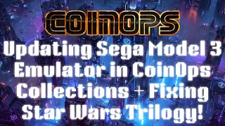 Updating Sega Model 3 Emulator in CoinOps Collections + Fixing Star Wars Trilogy