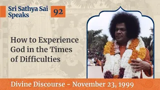 How to Experience God in the Times of Difficulties | Excerpt From The Divine Discourse | Nov 23 1999