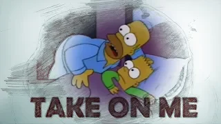 Bart, I don't want to alarm you but Take On Me