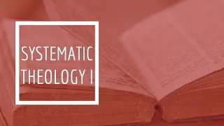 (18) Systematic Theology I - Soteriology (The Doctrine of Salvation)