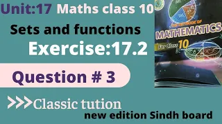 unit 17 , exercise 17.2, Q#3,math class 10 new book Sindh board #classic tution