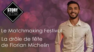 Le Matchmaking Festival - Les drôles de fêtes de Florian Michelin - 10-02-21