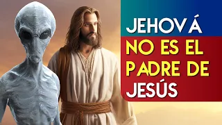 La prueba de que JEHOVÁ NO ES el padre de JESÚS