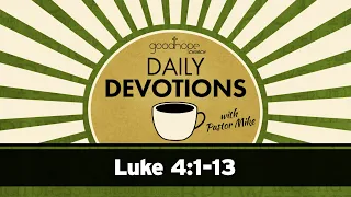 Luke 4:1-13 // Daily Devotions with Pastor Mike