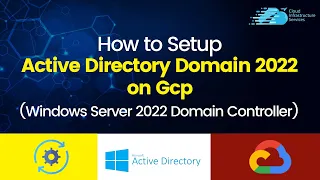 How to Setup Active Directory Domain 2022 on Google GCP (Windows Server 2022 Domain Controller)