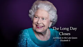 The Long Day Closes - A Tribute to the Late Queen Elizabeth II