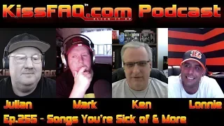 KissFAQ Podcast Ep.255 - Songs You're Sick of & More