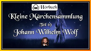 Kleine Märchensammlung - Teil 19 | Märchen Hörbuch zum Einschlafen von Johann Wilhelm Wolf