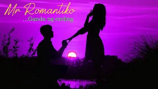Mr Romantiko - ...Ganda ng ending