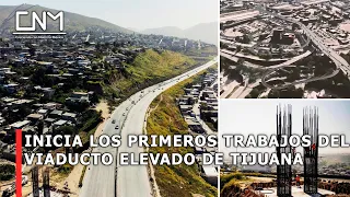 Viaducto elevado de Tijuana inicia su construcción en Baja California, estará listo en 2024