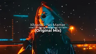 Mzade - No Matter (Original Mix)