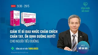 [Sống khoẻ mỗi ngày] Thảo dược ổn định đường huyết, giảm biến chứng thần kinh do tiểu đường| Tin mới