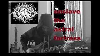 ENSLAVE THE ASTRAL FORTRESS guitar cover - Naglfar