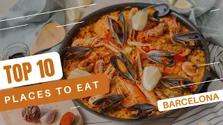 Top 10 Places To Eat In Barcelona