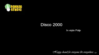 "Disco 2000" in style "Pulp" Instrumental with lyrics