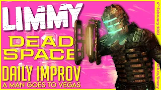 LIMMY Twitch Archive | Dead Space: Remake (FINAL) & Improv [2023-02-06]