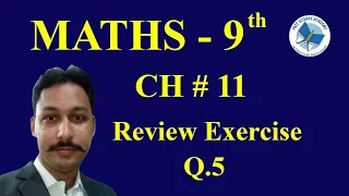 Maths 9th Chapter No.11 Review Ex 11  Q No.5