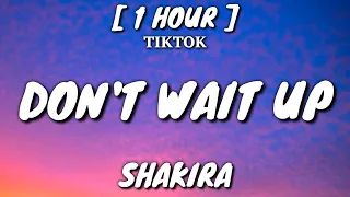 Shakira - Don't Wait Up (Lyrics) [1 Hour Loop] [TikTok Song]