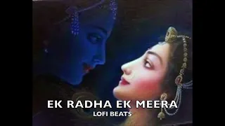 Ek Radha Ek Meera | Divine Melodies of Devotion | BEST OF LOVE AND DEVOTION LOFI  (Slow + Reverb)