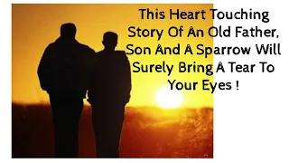 This Heart Touching Story Of An Old Father, Son And A Sparrow Will Surely Bring A Tear To Your Eyes