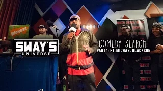 PT 1. SwaysUniverse Comedy Search + Michael Blackson's Hilarious Stand Up | Sway's Universe