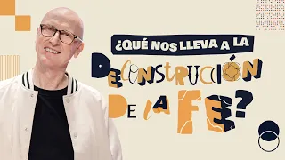 "¿Qué nos lleva a la deconstrucción de la fe?" - Andrés Corson | Prédicas Cristianas