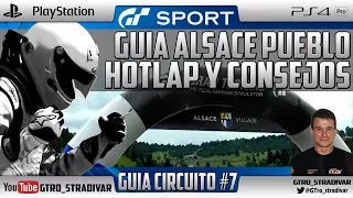 GT SPORT - GUIA DE CIRCUITO #7 | ALSACE PUEBLO - HOTLAP Y CONSEJOS | GTro_stradivar
