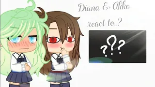 Diana and Akko react to..?|LWA|(Video in desc) #LittleWitchAcademia