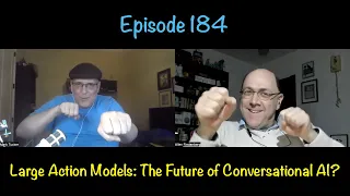 Episode 184 - Large Action Models: The Future of Conversational AI?