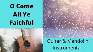 O Come All Ye Faithful | Adeste Fideles | Instrumental Carol On Guitar & Mandolin With Lyrics