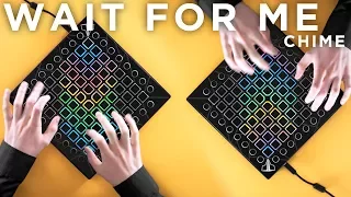Chime - Wait For Me // Launchpad Cover