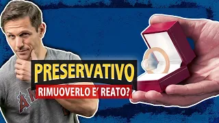 STEALTHING: togliersi il PRESERVATIVO è reato? | Avv. Angelo Greco