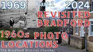 Old Photos 1960s Bradford locations revisited - Nick Hedges Part 1 of 4