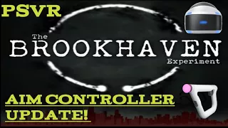 The Brookhaven Experiment PSVR Aim Controller Update!!!