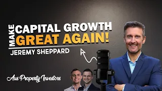 Making Capital Growth Great Again - Jeremy Sheppard - 29/11/23 - AUS Prop
