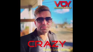 Crazy (Boys - Szalona) ballad cover by Voy Anuszkiewicz