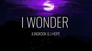 J-Hope & Jungkook - I wonder (Lyrics)