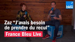 Zaz "J'avais besoin de prendre du recul" - Interview France Bleu Live